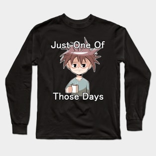 Just One of Those Days Long Sleeve T-Shirt